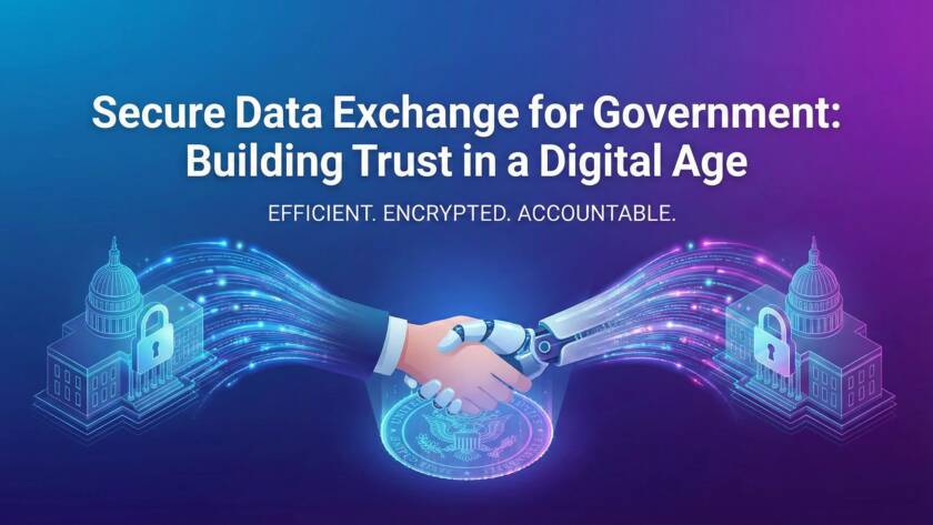 Secure Data Exchange for Government: Building Trust in a Digital Age