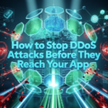 How to Stop DDoS Attacks Before They Reach Your App