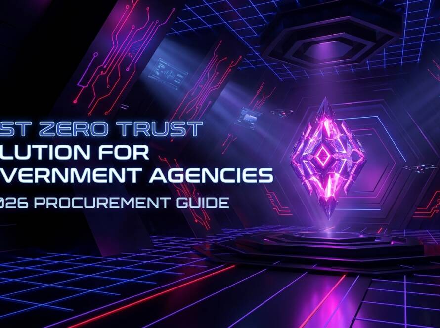 Best Zero Trust Solution for Government Agencies