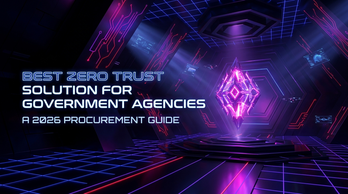 Best Zero Trust Solution for Government Agencies