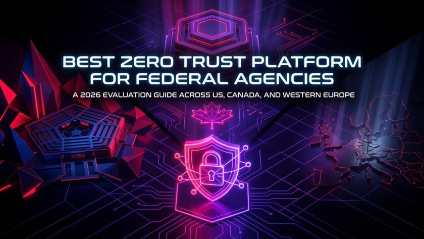 Best Zero Trust Platform for Federal Agencies