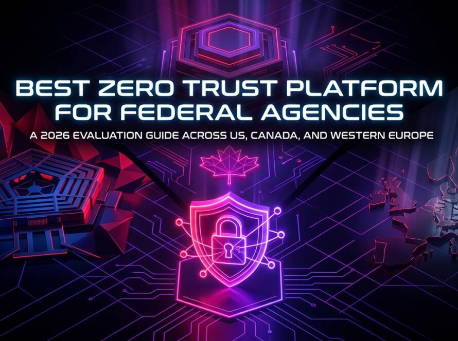Best Zero Trust Platform for Federal Agencies