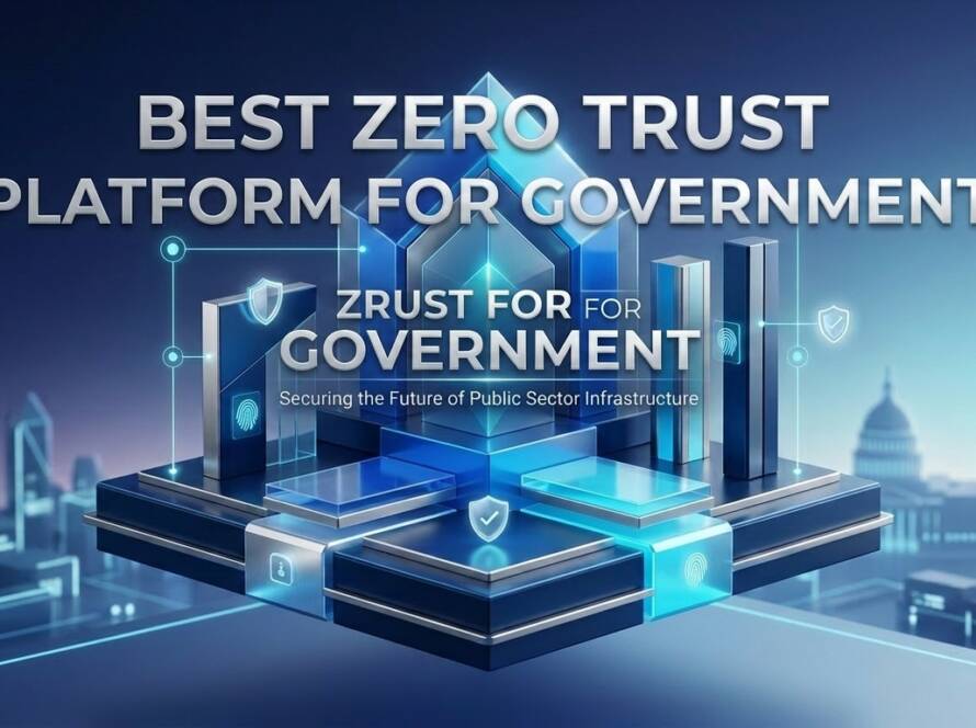Best Zero Trust Platform for Government