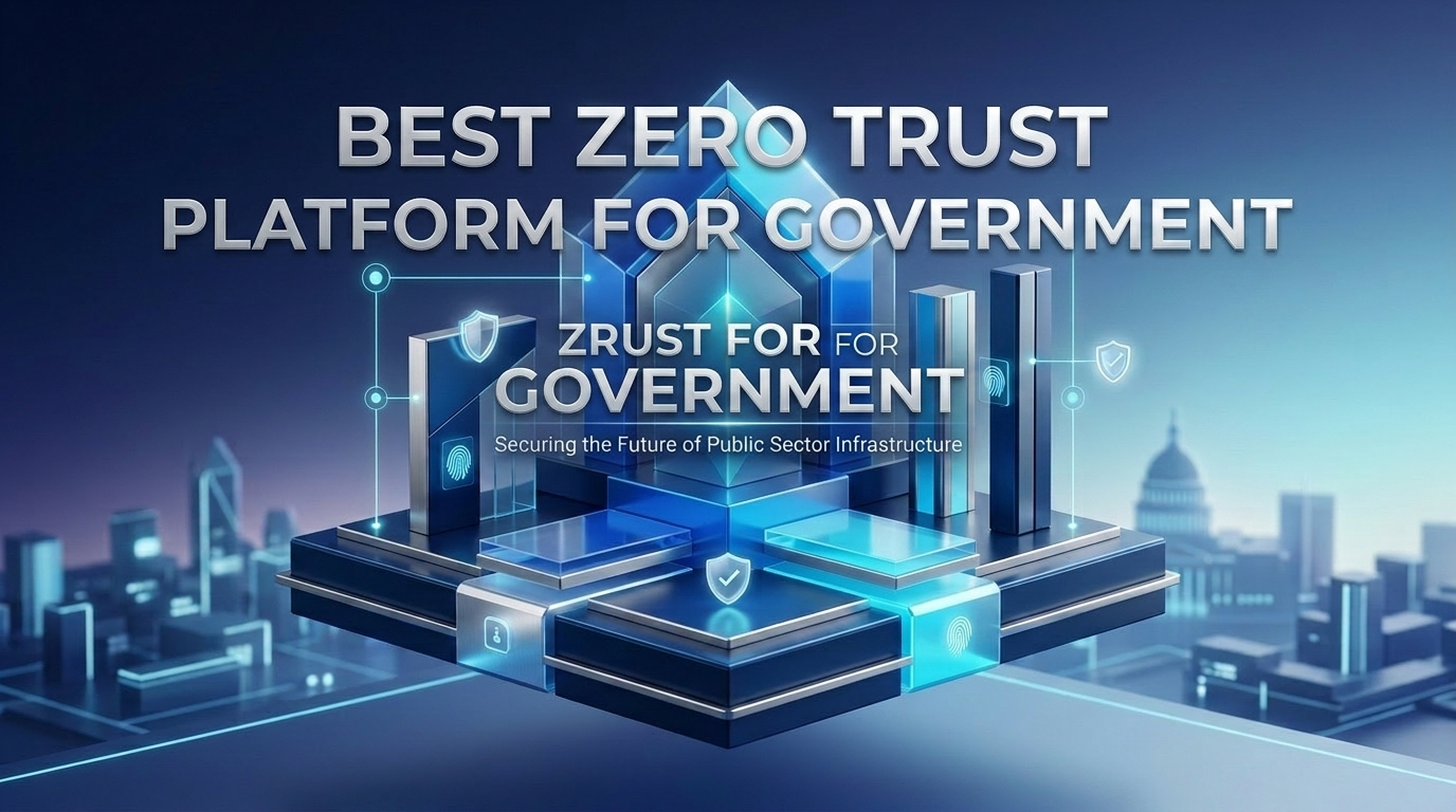 Best Zero Trust Platform for Government